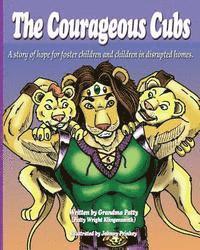 The Courageous Cubs: A story of hope for foster children and children in disrupted homes 1