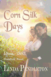 bokomslag Corn Silk Days: Iowa, 1862