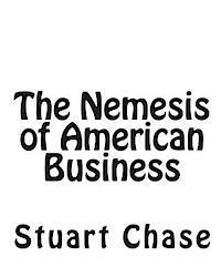 Stuart Chase - The Nemesis of American Business, Häftad. Tillgänglighet: Lägg i varukorg