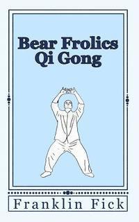 bokomslag Bear Frolics Qi Gong
