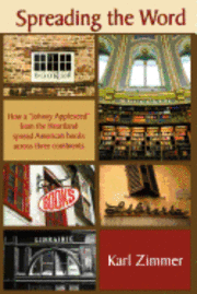 bokomslag Spreading the Word: How a "Johnny Appleseed" from the Heartland spread American books across three continents
