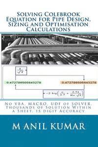 M. Anil Kumar - Solving Colebrook Equation for Pipe Design, Sizing and Optimisation Calculations: Solve Within Excel Worksheet - No VBA, MACRO, UDF of SOLVER, Häftad