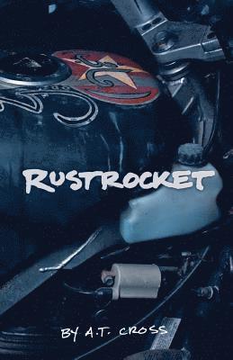 A. T. Cross - Rustrocket: Tales of the fiercely independent motorcycle club., Häftad