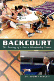 Backcourt: The Anatomy of a State Championship Season 1