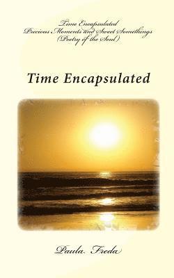 Time Encapsulated: Precious Moments and Sweet Somethings (Poetry of the Soul) 1