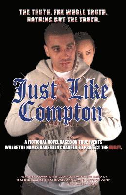 Just Like Compton: Finally a real hood novel 1