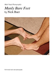 Nick Baer - Male Nude Photography- Manly Bare Feet, Häftad