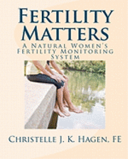 bokomslag Fertility Matters: A Natural Women's Fertility Monitoring System