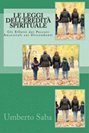 bokomslag Le Leggi dell'Eredità Spirituale: Gli Effetti dei Peccati Ancestrali sui Discendenti