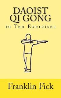 bokomslag Daoist Qi Gong in Ten Exercises