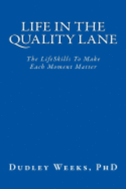 bokomslag Life in the Quality Lane: The LifeSkills To Make Each Moment Matter