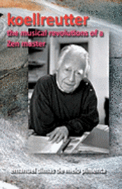 bokomslag Koellreutter: the musical revolutions of a Zen master