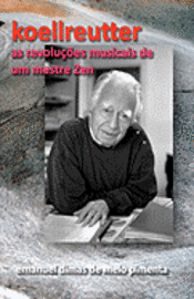 Koellreutter: As Revoluções Musicais de um Mestre Zen