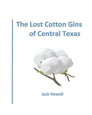 The Lost Cotton Gins of Central Texas 1