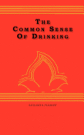 Richard R. Peabody - The Common Sense Of drinking, Häftad
