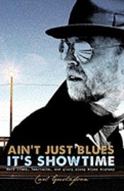 bokomslag Ain't just blues it's SHOWTIME: Hard times, heartache, and glory along Blues Highway