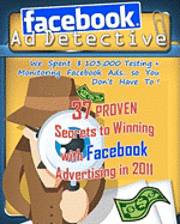 bokomslag Facebook Ad Detective: 37 tested Facebook advertising secrets, discovered through in-depth testing and research