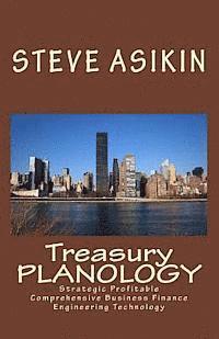Steve Asikin - TREASURY Planology: Strategic Profitable Comprehensive Business Finance Engineering Technology, Häftad