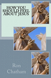 How You Should Feel About Jesus 1