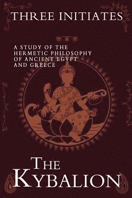 bokomslag The Kybalion: A Study of the Hermetic Philosophy of Ancient Egypt and Greece