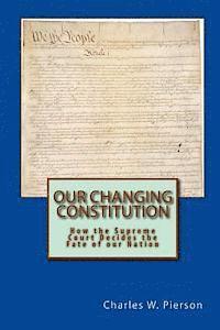 bokomslag Our Changing Constitution: How the Supreme Court Decides the Fate of our Nation