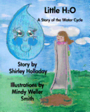 bokomslag Little H 2 O: A Story About the Rain Cycle