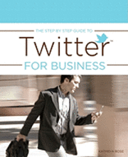 The Step by Step Guide to Twitter for Business 1