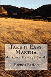 bokomslag Take it Easy, Martha: My Son's Message To Me