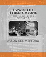 bokomslag I Walk The Streets Alone: The Early Years 1990-2010