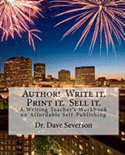 bokomslag Author! Write it. Print it. Sell it.: A Writing Teacher's Workbook on Affordable Self-Publishing