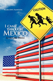 bokomslag I came through Mexico - Eu vim pelo México: Remarkable testimonies from Brazilians that crossed the border of Mexico for the US - Depoimentos marcante