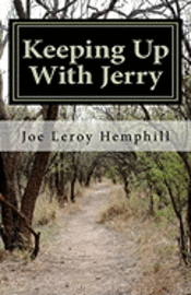 Keeping Up With Jerry: A collection of scenes based upon personal recollections and reflections from the life of somebody who has cerebral pa 1