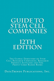 bokomslag Guide to Stem Cell Companies - 12th Edition: The Global Directory of Stem Cell Research Companies, Research Product Suppliers and For-Profit Cord Bloo