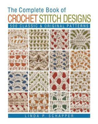 Linda Schapper P - Complete Book of Crochet Stitch Designs, Häftad