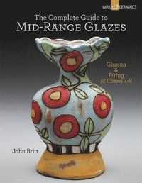bokomslag The Complete Guide to Mid-Range Glazes