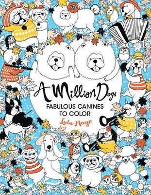 A Million Dogs: Fabulous Canines to Color Volume 2 1