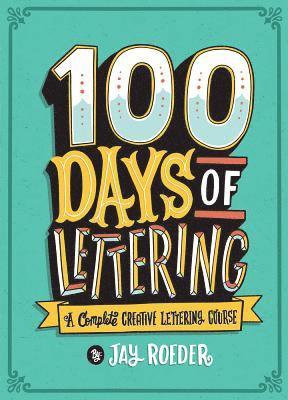 bokomslag 100 Days of Lettering: A Complete Creative Lettering Course