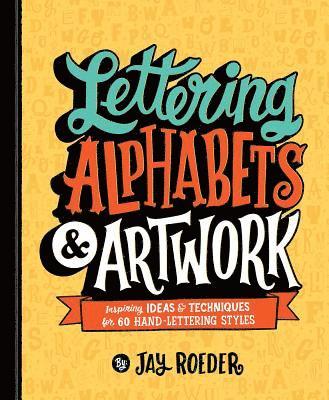 bokomslag Lettering Alphabets & Artwork: Inspiring Ideas & Techniques for 60 Hand-Lettering Styles