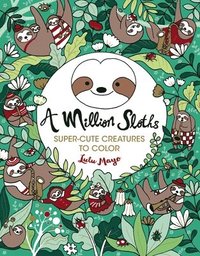 bokomslag A Million Sloths: Super Cute Creatures to Color Volume 5