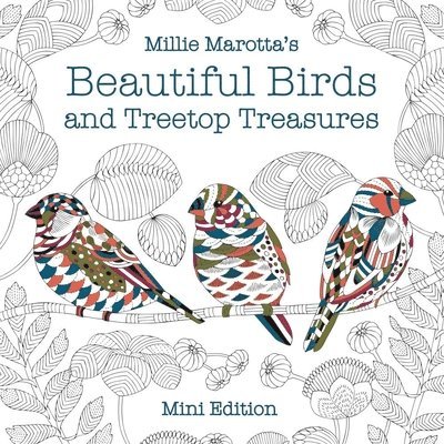 Millie Marotta - Millie Marotta's Beautiful Birds and Treetop Treasures: Mini Edition, Häftad