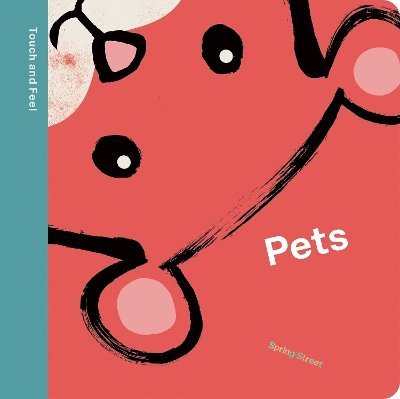 Boxer Books - Spring Street Touch and Feel: Pets, Kartonnage
