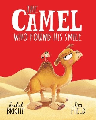 Rachel Bright - The Camel Who Found His Smile, Inbunden