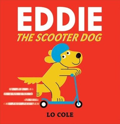 Lo Cole - Eddie the Scooter Dog, Inbunden