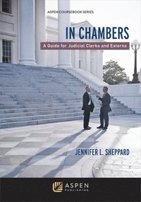 bokomslag In Chambers: A Guide for Judicial Clerks and Externs