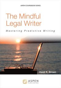 bokomslag The Mindful Legal Writer: Mastering Predictive Writing