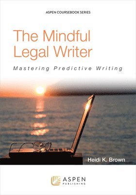 bokomslag The Mindful Legal Writer: Mastering Predictive Writing