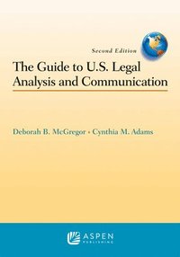 bokomslag The Guide to U.S. Legal Analysis and Communication