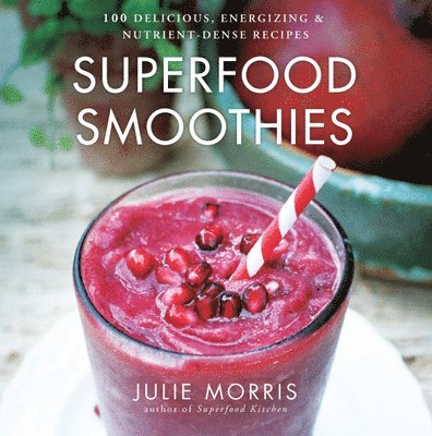Julie Morris - Superfood Smoothies, Inbunden