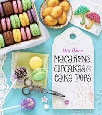 bokomslag Macarons, Cupcakes & Cake Pops