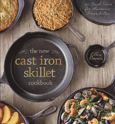 bokomslag The New Cast Iron Skillet Cookbook